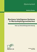 Kartonierter Einband Business Intelligence-Systeme in Wertschöpfungsnetzwerken: Tools zur Entscheidungsunterstützung von Matthias Becker