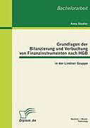 Kartonierter Einband Grundlagen der Bilanzierung und Verbuchung von Finanzinstrumenten nach HGB in der Lindner Gruppe von Anna Stadler