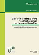 Kartonierter Einband Globale Standardisierung von Markennamen im Konsumgütersektor: Potenziale, Probleme, Lösungsansätze von Viktor Peter Wollny