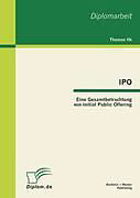 Kartonierter Einband IPO: Eine Gesamtbetrachtung von Initial Public Offering von Thomas Ilk