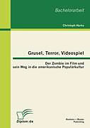 Kartonierter Einband Grusel, Terror, Videospiel: Der Zombie im Film und sein Weg in die amerikanische Populärkultur von Christoph Hurka