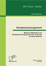 Kartonierter Einband Kompetenzmanagement: Moderne Methoden von Kompetenzmanagement und -messung im Unternehmen von Enrico Baumann