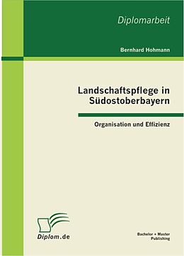 E-Book (pdf) Landschaftspflege in Südostoberbayern: Organisation und Effizienz von Bernhard Hohmann