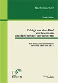 E-Book (pdf) Erträge aus dem Kauf von Gewinnern und dem Verkauf von Verlierern: Am deutschen Aktienmarkt zwischen 1880 und 1913 von Frank Pfeiffer