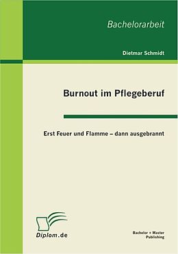 E-Book (pdf) Burnout im Pflegeberuf: Erst Feuer und Flamme - dann ausgebrannt von Dietmar Schmidt