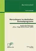 E-Book (pdf) Herzschmerz im deutschen Fernsehprogramm: Analyse der Telenovela "Alisa - Folge deinem Herzen" (ZDF) von Carina Schmidt