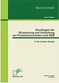 E-Book (pdf) Grundlagen der Bilanzierung und Verbuchung von Finanzinstrumenten nach HGB in der Lindner Gruppe von Anna Stadler
