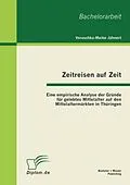 E-Book (pdf) Zeitreisen auf Zeit: Eine empirische Analyse der Gründe für gelebtes Mittelalter auf den Mittelaltermärkten in Thüringen von Veruschka-Meike Jähnert
