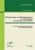 E-Book (pdf) Anforderungen an Ratingagenturen zur Vermeidung von Interessenkonflikten: unter besonderer Berücksichtigung der EU-Ratingverordnung von Anna-Sabina Franke