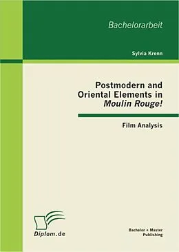 E-Book (pdf) Postmodern and Oriental Elements in 'Moulin Rouge!': Film Analysis von Sylvia Krenn
