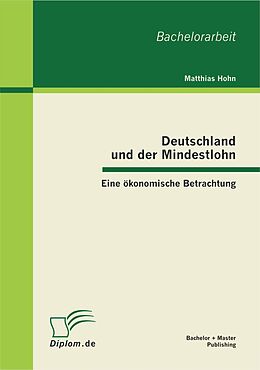 E-Book (pdf) Deutschland und der Mindestlohn: Eine ökonomische Betrachtung von Matthias Hohn