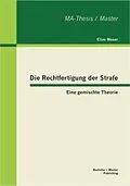 E-Book (pdf) Die Rechtfertigung der Strafe: Eine gemischte Theorie von Elias Moser