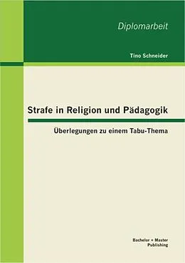 E-Book (pdf) Strafe in Religion und Pädagogik: Überlegungen zu einem Tabu-Thema von Tino Schneider