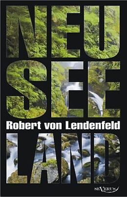 Kartonierter Einband Neuseeland - Geschichte und Kultur um 1900 von Robert von Lendenfeld