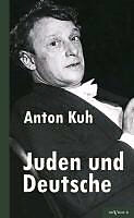 Kartonierter Einband Juden und Deutsche: Ein Resumé von Anton Kuh