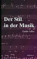 Kartonierter Einband Der Stil in der Musik: Prinzipien und Arten des musikalischen Stils von Guido Adler