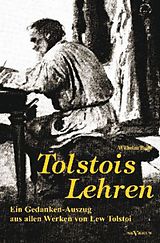 Fester Einband Tolstois Lehren: Ein Gedanken-Auszug aus allen Werken von Lew Tolstoi von Wilhelm Bode