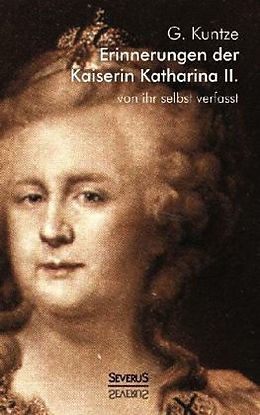 Kartonierter Einband Erinnerungen der Kaiserin Katharina II. Von ihr selbst verfasst von G. Kuntze
