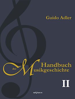 Fester Einband Handbuch der Musikgeschichte, Bd. 2 von Guido Adler