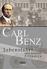 Kartonierter Einband (Kt) Carl Benz. Lebensfahrt eines deutschen Erfinders von Carl Benz