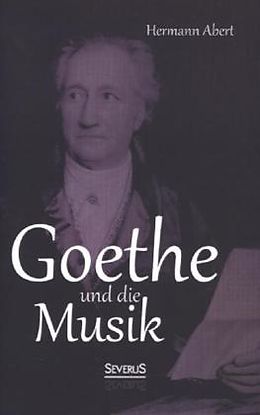 Kartonierter Einband Goethe und die Musik von Hermann Abert