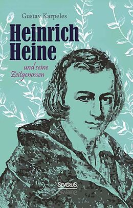 Fester Einband Heinrich Heine und seine Zeitgenossen von Gustav Karpeles