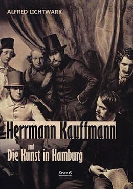 Kartonierter Einband Herrmann Kauffmann und die Kunst in Hamburg 1800-1850 von Alfred Lichtwark