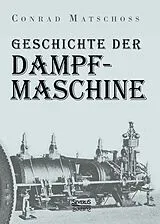 Kartonierter Einband Geschichte der Dampfmaschine von Conrad Matschoss