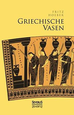 Fester Einband Griechische Vasen von Fritz Hoeber