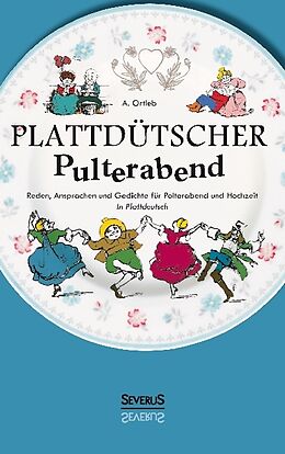 Kartonierter Einband Plattdütscher Pulterabend: Reden, Ansprachen und Gedichte für Polterabend und Hochzeit. In Plattdeutsch von A. Ortleb