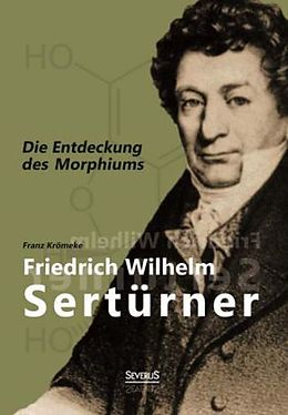 Kartonierter Einband Friedrich Wilhelm Sertürner - Die Entdeckung des Morphiums von Franz Krömeke