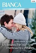 E-Book (epub) Ich wünsche mir 'nen (Weihnachts-) Mann von Laura Marie Altom