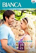 E-Book (epub) Und plötzlich ist es Liebe! von Laura Marie Altom
