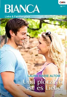 E-Book (epub) Und plötzlich ist es Liebe! von Laura Marie Altom