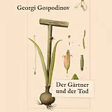 Digital Der Gärtner und der Tod von Georgi Gospodinov