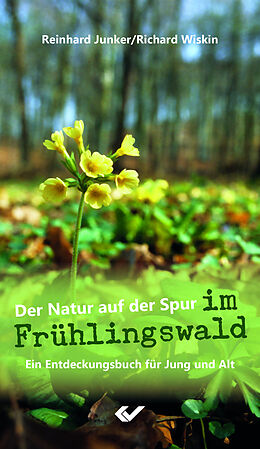 Kartonierter Einband Der Natur auf der Spur im Frühlingswald von Reinhard Junker, Richard Wiskin