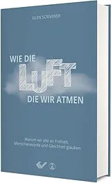 Fester Einband Wie die Luft, die wir atmen von Glen Scrivener