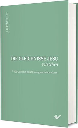 Fester Einband Die Gleichnisse Jesu verstehen von Dwight J. Pentecost