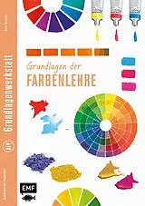 Kartonierter Einband Grundlagenwerkstatt: Grundlagen der Farbenlehre von Anita Hörskens