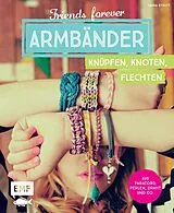 Kartonierter Einband Friends forever Armbänder knüpfen, knoten, flechten von Laura Strutt
