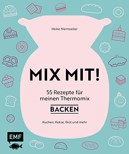 Fester Einband MIX MIT! 55 Rezepte für meinen Thermomix  Backen von Heike Niemoeller