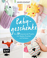 Fester Einband Nähen Kompakt  Babygeschenke von Susanne Bochem, Yvonne Jahnke, Christin Pardun