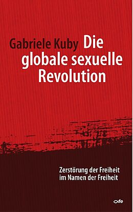 Fester Einband Die globale sexuelle Revolution von Gabriele Kuby