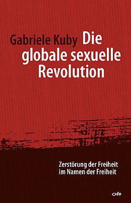 E-Book (epub) Die globale sexuelle Revolution von Gabriele Kuby