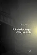 E-Book (epub) Spirale der Angst - Weg ins Licht von Monika Winter