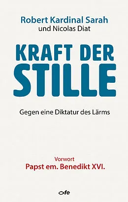 E-Book (epub) Kraft der Stille von Robert Kardinal Sarah, Nicolas Diat, Dysmas de Lassus