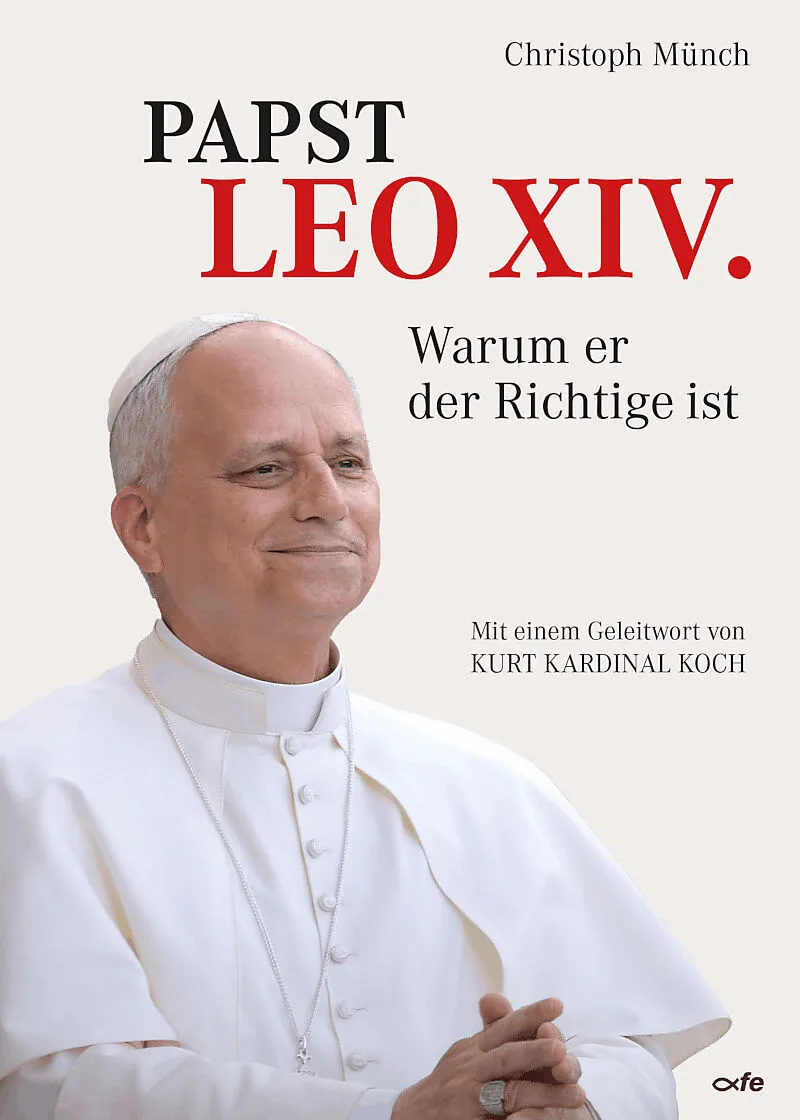 Papst Leo XIV. - Warum er der Richtige ist