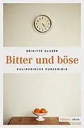 E-Book (epub) Bitter und böse von Brigitte Glaser