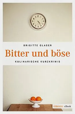 E-Book (epub) Bitter und böse von Brigitte Glaser
