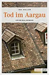 E-Book (epub) Tod im Aargau von Ina Haller